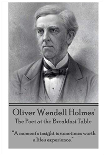 Oliver Wendell Holmes 